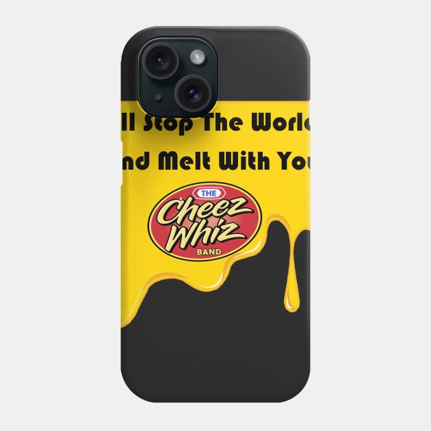 Melt With You Phone Case by Cheez Whiz Band