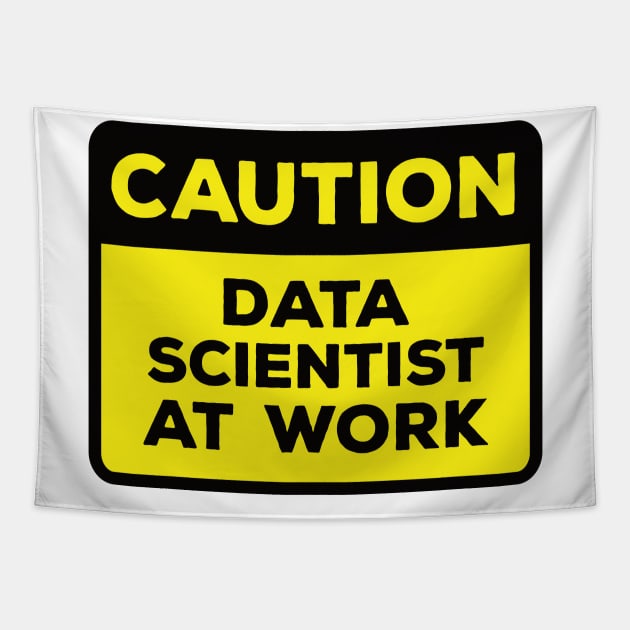 Funny Yellow Road Sign - Caution Data Scientist at Work Tapestry by Software Testing Life