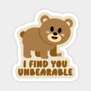 UNBEARABLE Magnet