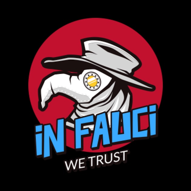 In Fauci We Trust Doctor by LaurelBDesigns