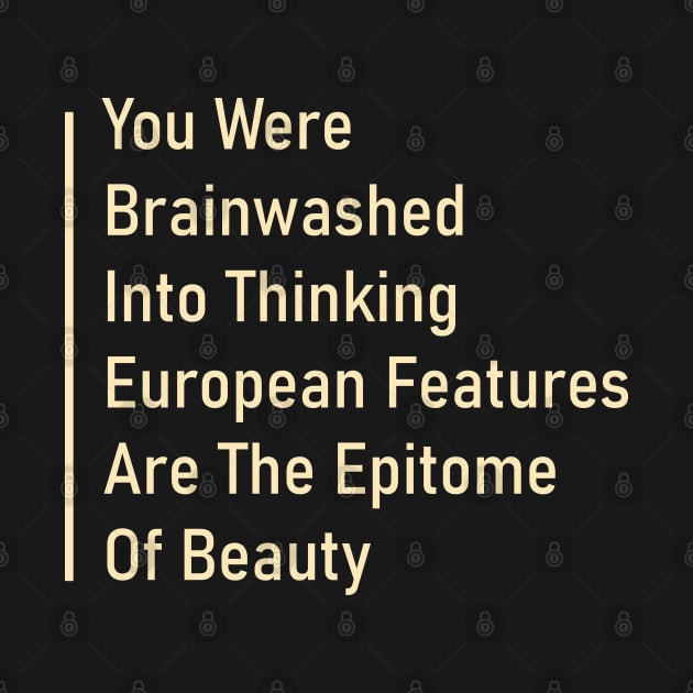 You Were Brainwashed Into Thinking European Features Are The Epitome Of Beauty by Designer-rajon