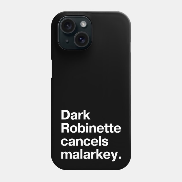 "Dark Robinette cancels malarkey" in plain white letters - Uncle Joe, so uncool he's cool again Phone Case by TheBestWords