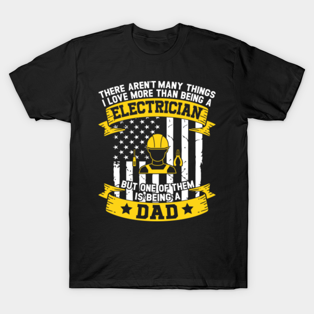 Discover Electrician Dad Fathers Day 4th of July Gift - Electrician Dad - T-Shirt