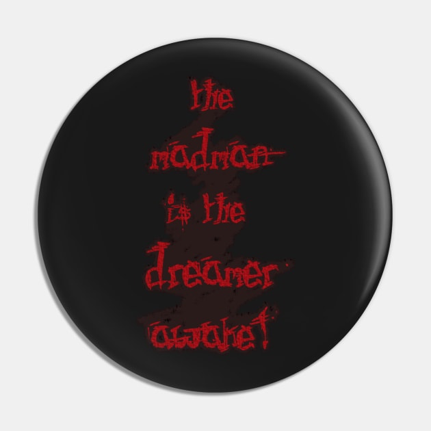 The Madman is the Dreamer Awake - quote Freud Pin by SolarCross