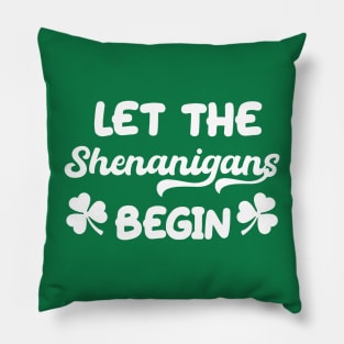 Let the Shenanigans Begin St Patrick’s Shamrock Pillow