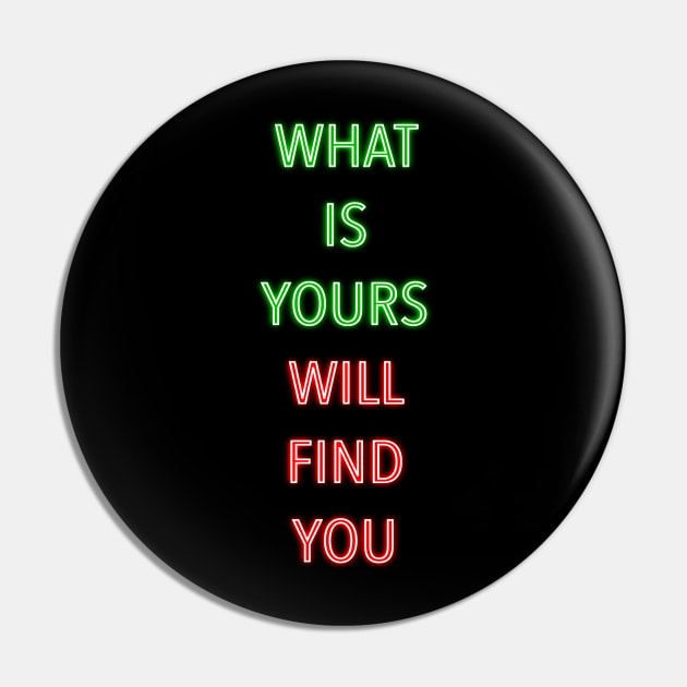 WHAT IS YOURS WILL FIND YOU - Inspirational Words Pin by ak3shay