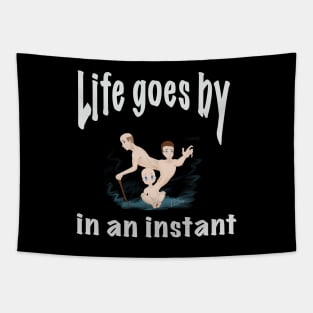 Life goes by in an instant (white) Tapestry