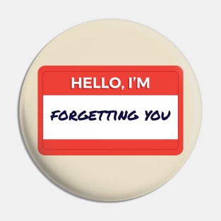 Hello I'm Forgetting You Pin