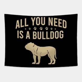 All you need is a bulldog Tapestry