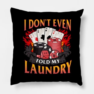 Poker I Don't Even Fold My Laundry Gambler Cards Pillow