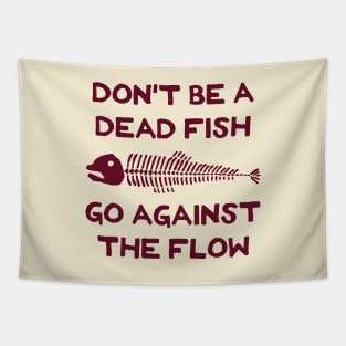 Don't Be A Dead Fish - Go Against The Flow (v12) Tapestry