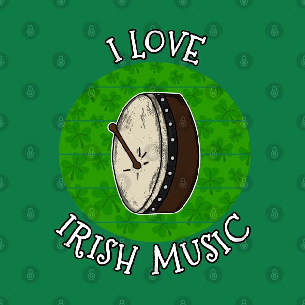 St Patrick's Day Bodhran Drummer, I Love Irish Music by doodlerob