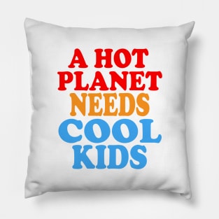 A Hot Planet Needs Cool Kids Pillow