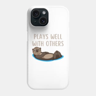 Plays Well With Otters Phone Case