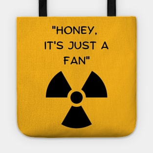 Honey, It's Just A Fan! (Black Font) Funny Famous Last Words Tote