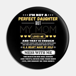 I'm Not A Perfect Daughter But My Mom Loves Me And That’s Enough Pin