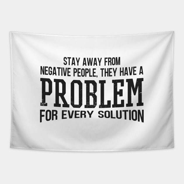 Stay Away From Negative People They Have A Problem for Every Solution Tapestry by Zen Cosmos Official