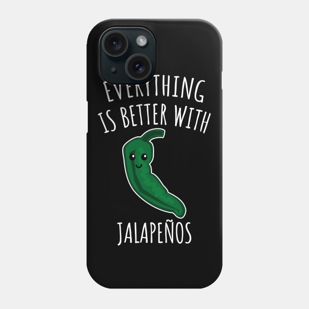 Everything is better with jalapenos Phone Case by LunaMay