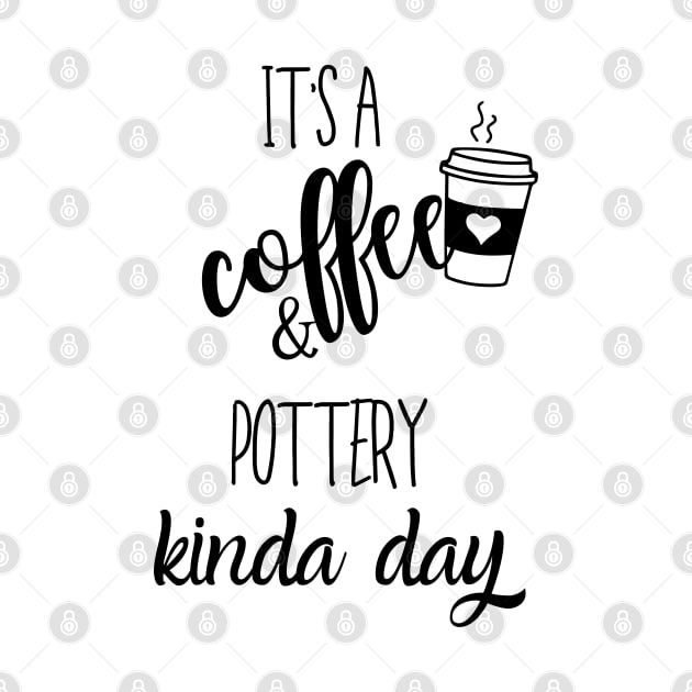 its a coffee and pottery kinda day by Love My..