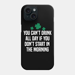 St Patricks Day Drink all Day Phone Case