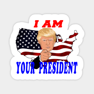 I am Your President Magnet