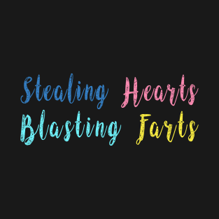 Stealing Hearts and Blasting Farts - Funny Saying For Kids Clothing, Baby Toddler Newborn Apparel and Valentines Day Humor T-Shirt