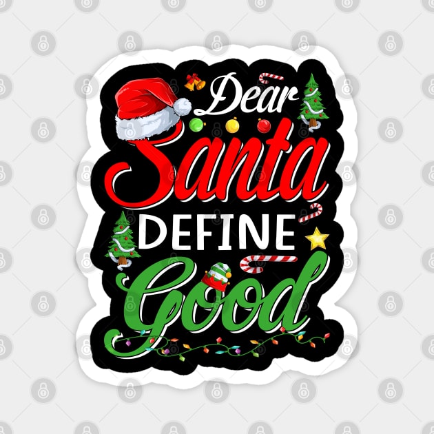 Funny Dear Santa Define Good Christmas Matching Gift T-Shirt Magnet by intelus