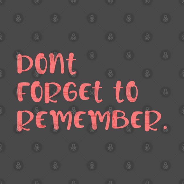 dont forget to remember by dwalikur