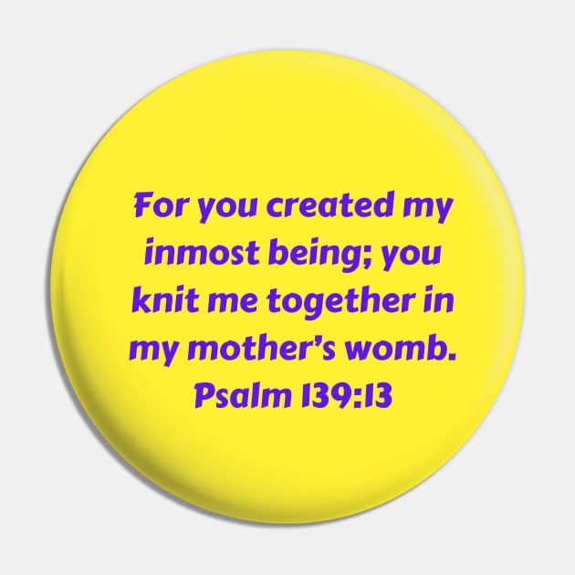 Bible Verse Psalm 139:13 Pin by Prayingwarrior