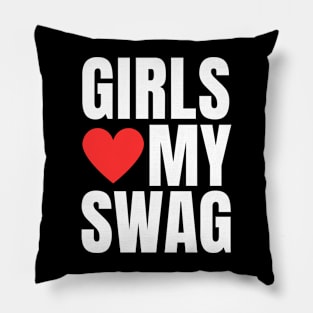 Girls Love My Swag Pillow