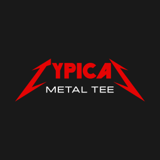 Typical Metal Tee T-Shirt