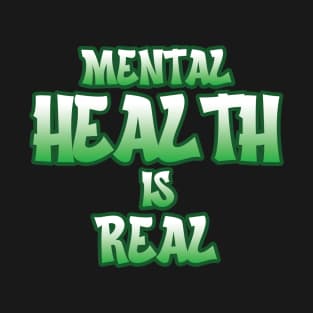 Mental Health Is Real T-Shirt