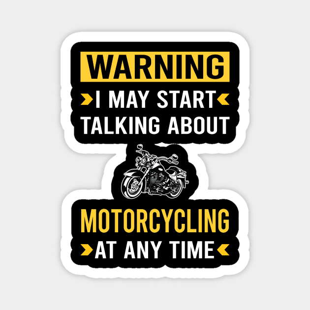 Warning Motorcycling Motorcycle Motorbike Motorbiker Biker Magnet by Good Day