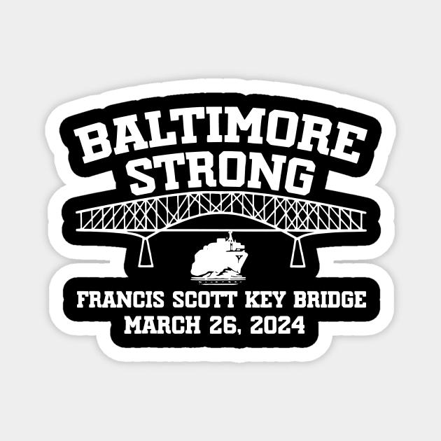 Francis Scott Key Bridge Baltimore Strong March 2024 2 Magnet by TDH210