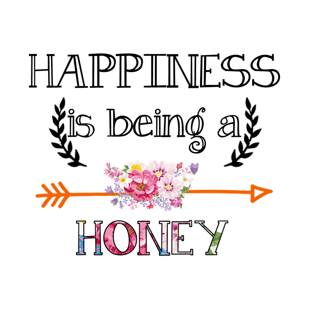 Happiness is being honey floral gift by DoorTees