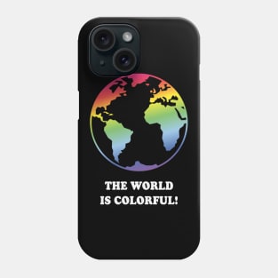 The World Is Colorful! (Earth / Rainbow Colors) Phone Case