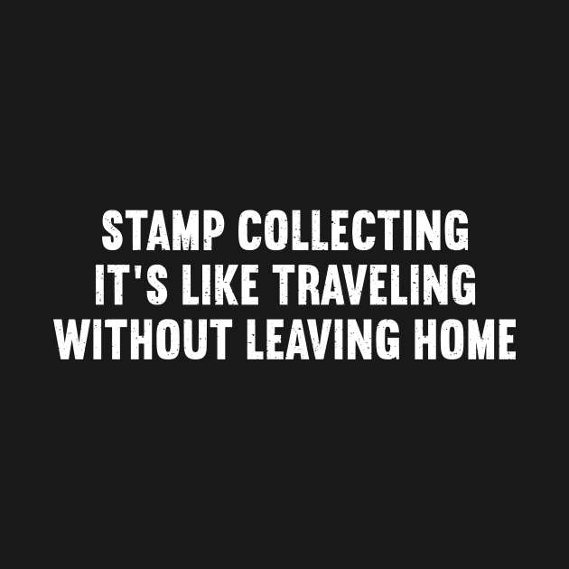 Stamp Collecting It's Like Traveling Without Leaving Home by trendynoize