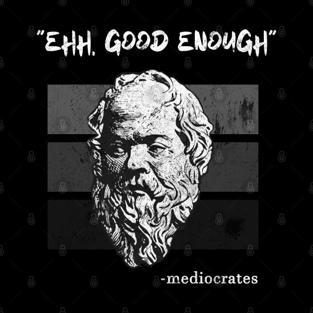 Mediocrates | Meh Good Enough Retro by Magic Topeng