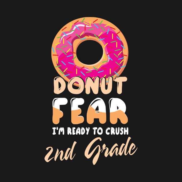 Donut Fear I'm Ready To Crush 2nd Grade Class Back To School by bakhanh123