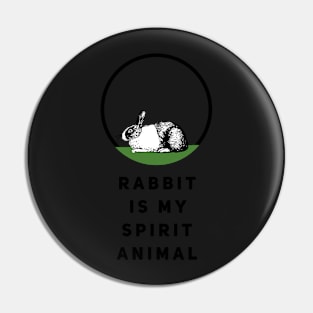 Rabbit Is My Spirit Animal Pin