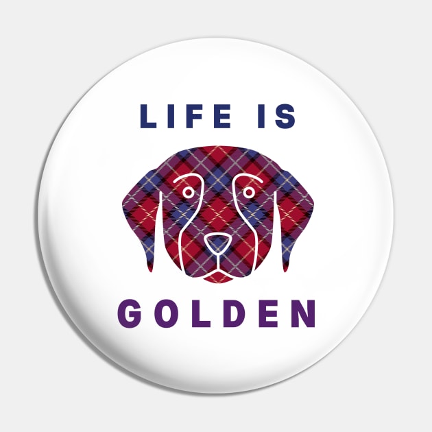 Life is golden Pin by Mplanet