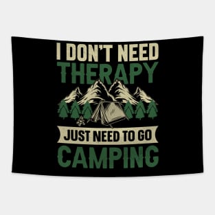 Camping design I don’t need therapy just need to go camping Tapestry