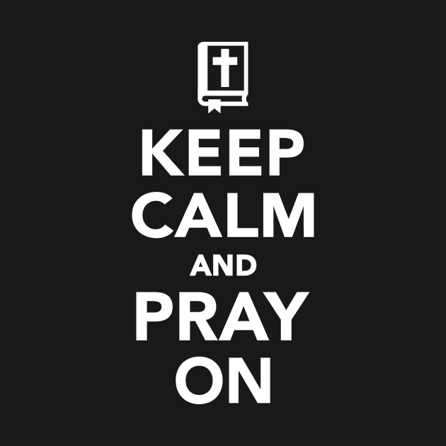 Keep calm and pray on by Designzz