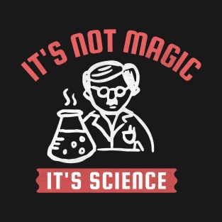 Science Like Magic - Funny Science T-Shirt