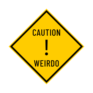 Caution Weirdo! T-Shirt