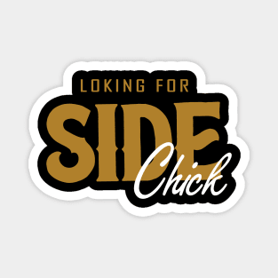 Looking For Side Chick Magnet