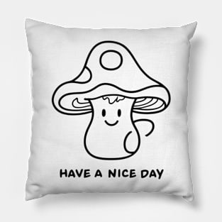 Mushroom - have a nice day Pillow