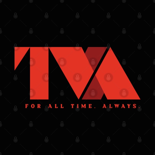 TVA For All Time. Always. by Space Cadet Tees