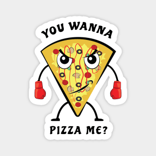 You Wanna Pizza Me? - Funny Illustration Magnet