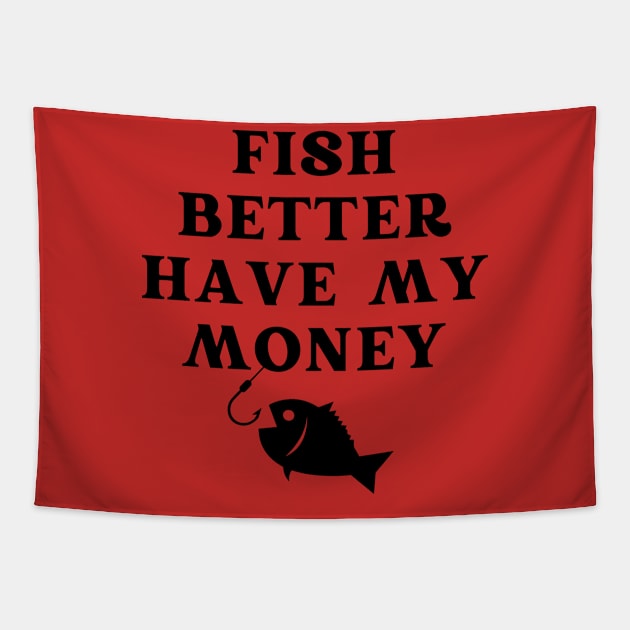 Fish Better Have My Money Tapestry by Spatski